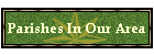 Parishes In Our Area